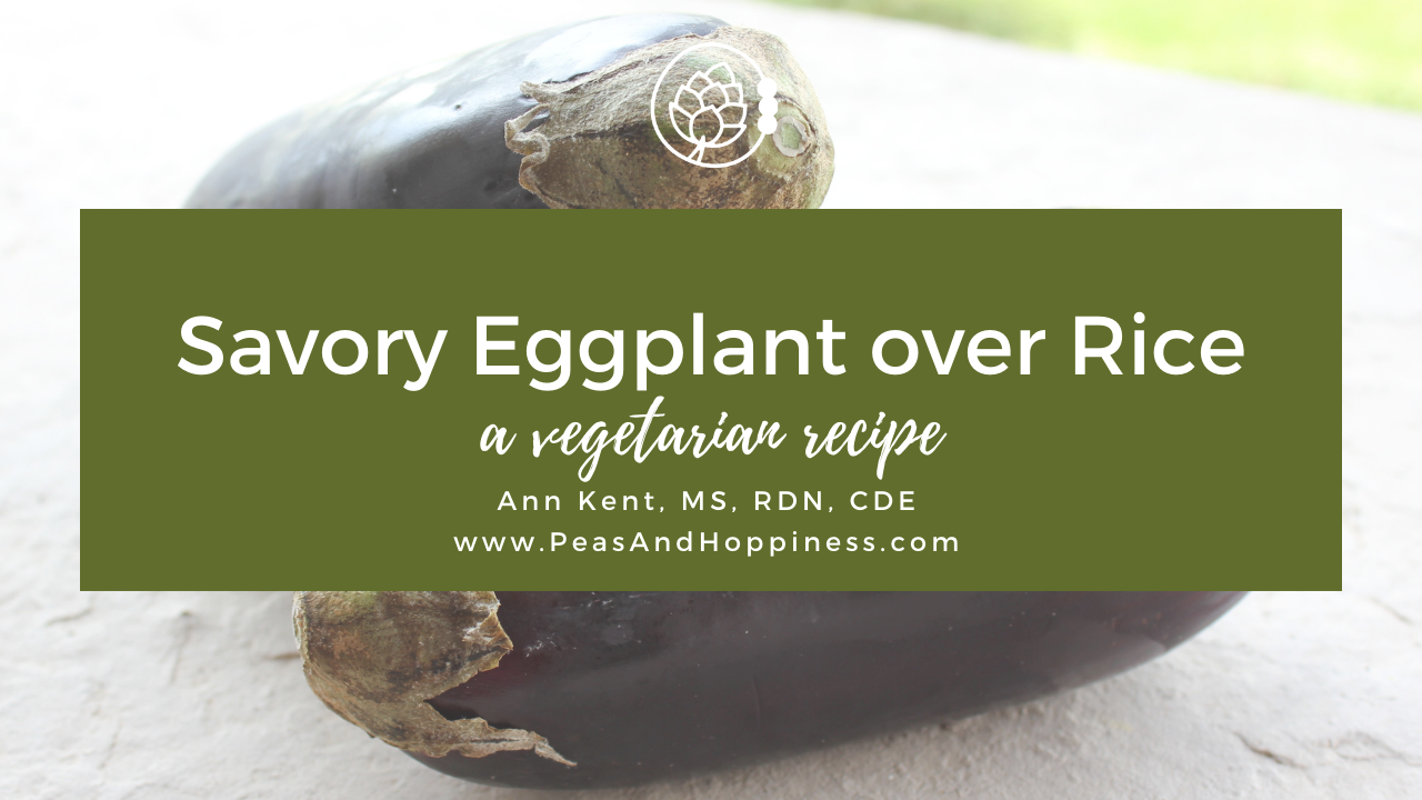 Healthy Easy Recipe for Savory Eggplant over Rice - Fall Seasonal Recipe by Registered Dietitian Ann Kent of Peas & Hoppiness