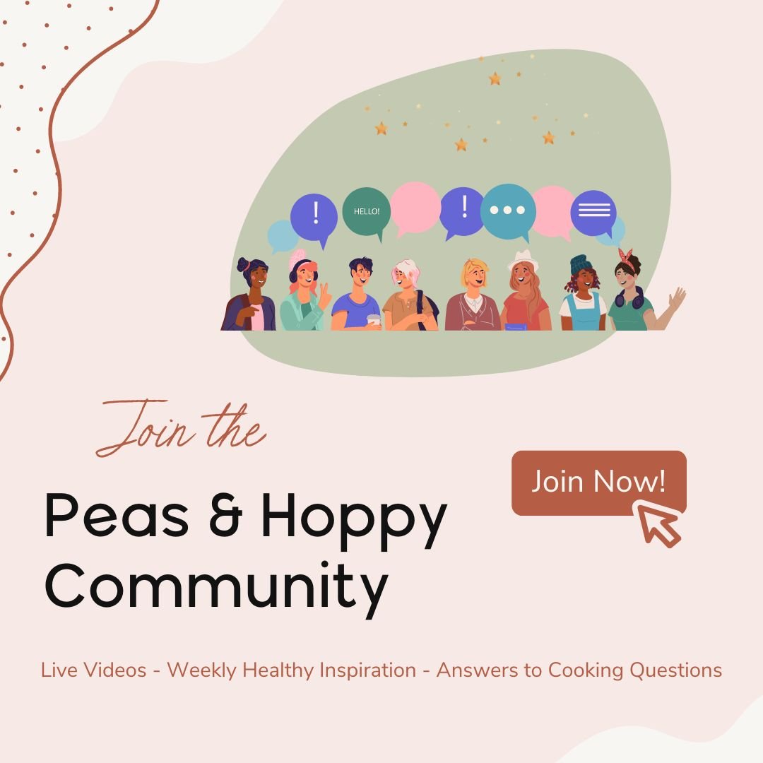 Join the Peas and Hoppy Community - Live videos, Weekly healthy inspiration, Answers to cooking Questions
