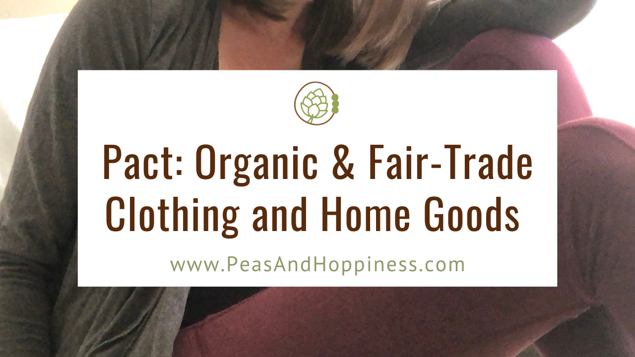 Pact: Organic & Fair-Trade Clothing & Home Goods - Peas and Hoppiness